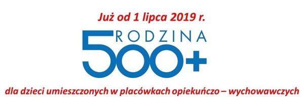 Read more about the article ŚWIADCZENIE 500+ dla dzieci umieszczonych w placówkach opiekuńczo – wychowawczych już od 1 lipca 2019 r.